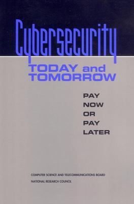 Cybersecurity Today and Tomorrow : Pay Now or Pay Later