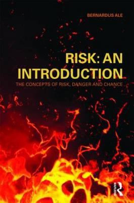 Risk: an Introduction : The Concepts of Risk, Danger and Chance