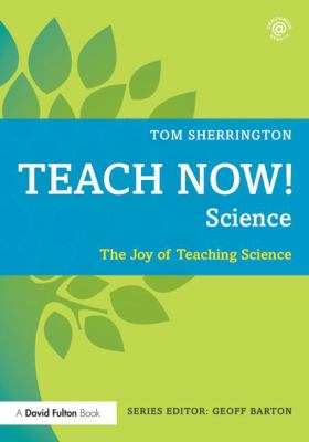 Teach Now! Science : The Joy of Teaching Science
