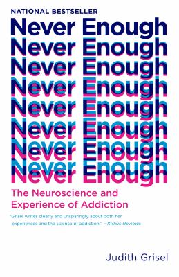 Never Enough : The Neuroscience and Experience of Addiction