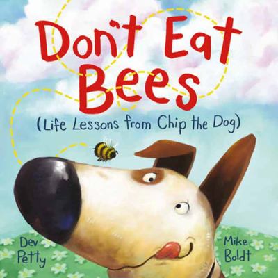 Dont Eat Bees : Life Lessons from Hank the Dog