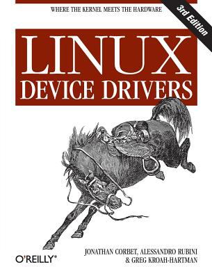 Linux Device Drivers : Where the Kernel Meets the Hardware