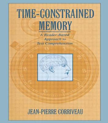 Time-Constrained Memory : A Reader-Based Approach to Text Comprehension