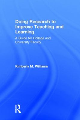 Doing Research to Improve Teaching and Learning : A Guide for College and University Faculty