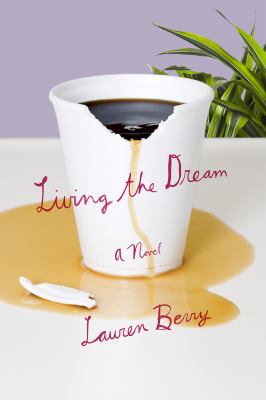 Living the Dream : A Novel