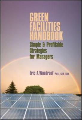Green Facilities Handbook : Simple and Profitable Strategies for Managers