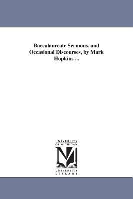 Baccalaureate Sermons, and Occasional Discourses, by Mark Hopkins
