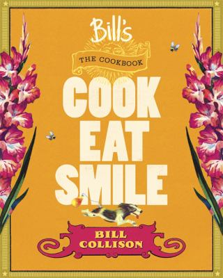 Bill's the Cookbook : Cook, Eat, Smile