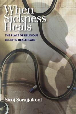 When Sickness Heals : The Place of Religious Belief in Healthcare