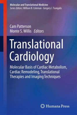 Translational Cardiology : Molecular Basis of Cardiac Metabolism, Cardiac Remodeling, Translational Therapies and Imaging Techniques
