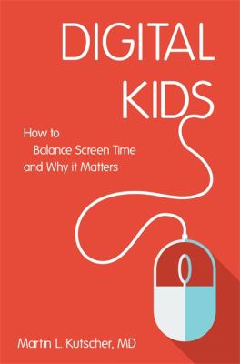 Digital Kids : How to Balance Screen Time and Why It Matters
