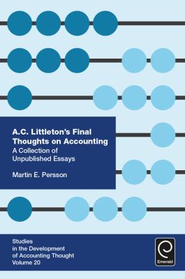 A. C. Littleton's Final Thoughts on Accounting : A Collection of Unpublished Essays