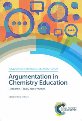 Argumentation in Chemistry Education : Research, Policy and Practice