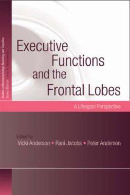 Executive Functions and the Frontal Lobes : A Lifespan Perspective