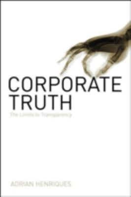 Corporate Truth : The Limits to Transparency
