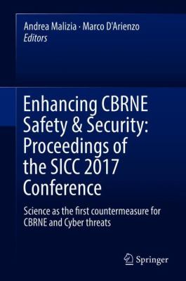 Enhancing CBRNE Safety and Security: Proceedings of the SICC 2017 Conference : Science As the First Countermeasure for CBRNE and Cyber Threats