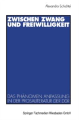 Zwischen Zwang und Freiwilligkeit : Das Phänomen Anpassung in der Prosaliteratur der DDR