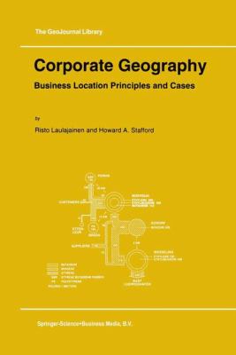 Corporate Geography : Business Location Principles and Cases