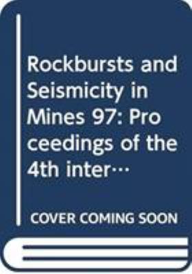 Rockbursts and Seismicity in Mines 97 : Proceedings of the 4th International Symposium, Kraków, Poland, 11-14 August 1997