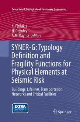 SYNER-G: Typology Definition and Fragility Functions for Physical Elements at Seismic Risk : Buildings, Lifelines, Transportation Networks and Critical Facilities