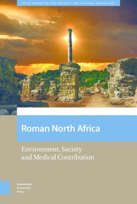 Roman North Africa : Environment, Society and Medical Contribution