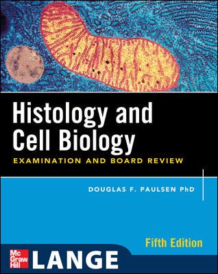 Histology and Cell Biology: Examination and Board Review, Fifth Edition