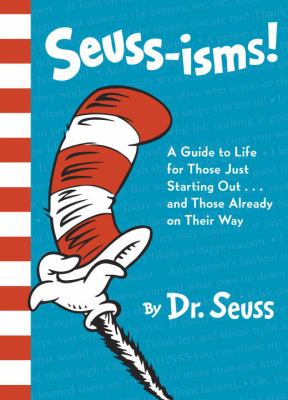 Seuss-Isms! : A Guide to Life for Those Just Starting Out... and Those Already on Their Way