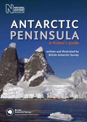 Antarctic Peninsula : A Visitor's Guide