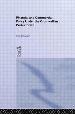 Financial and Commercial Policy under the Cromwellian Protectorate