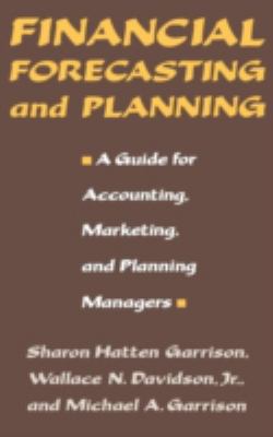 Financial Forecasting and Planning : A Guide for Accounting, Marketing, and Planning Managers