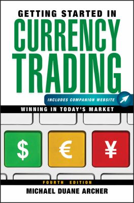 Getting Started in Currency Trading, + Companion Website : Winning in Today's Market