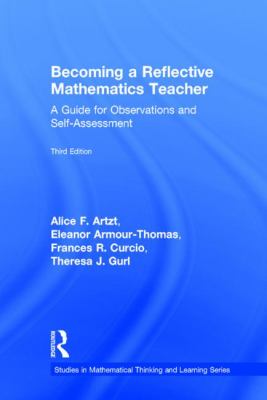 Becoming a Reflective Mathematics Teacher : A Guide for Observations and Self-Assessment