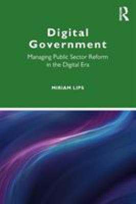 Digital Government : Managing Public Sector Reform in the Digital Era