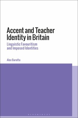 Accent and Teacher Identity in Britain : Linguistic Favouritism and Imposed Identities