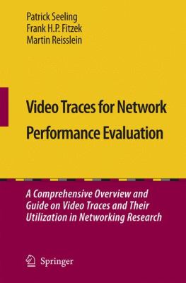 Video Traces for Network Performance Evaluation : A Comprehensive Overview and Guide on Video Traces and Their Utilization in Networking Research