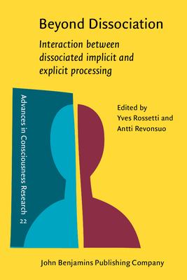 Beyond Dissociation : Interaction Between Dissociated Implicit and Explicit Processing