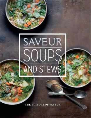 Saveur: Soups and Stews