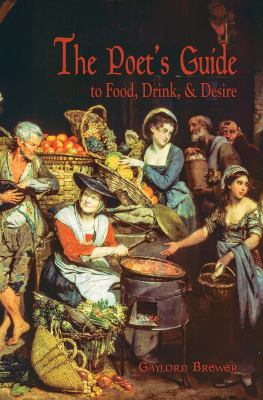 The Poet's Guide to Food, Drink, and Desire