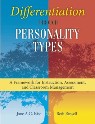 Differentiation Through Personality Types : A Framework for Instruction, Assessment, and Classroom Management