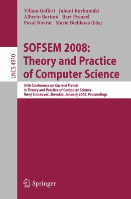 SOFSEM 2008 - Theory and Practice of Computer Science : 34th Conference on Current Trends in Theory and Practice of Computer Science, Novy Smokovec, Slovakia, January 2008 - Proceedings