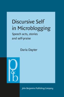 Discursive Self in Microblogging : Speech Acts, Stories and Self-Praise