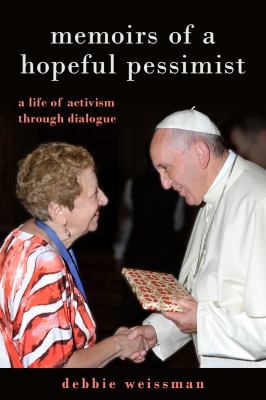 Memoirs of a Hopeful Pessimist : A Life of Activism Through Dialogue