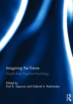 Imagining the Future : Insights from Cognitive Psychology
