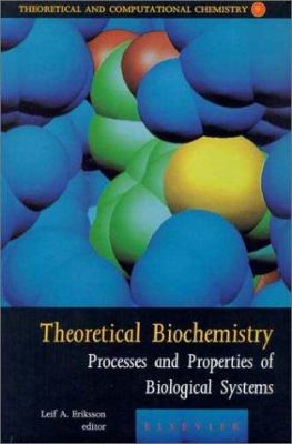 Theoretical Biochemistry - Processes and Properties of Biological Systems