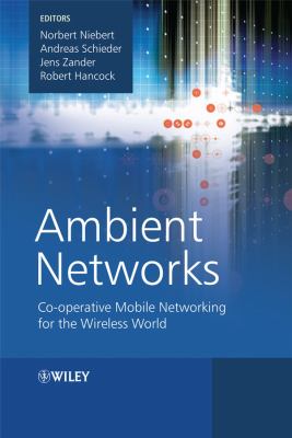 Ambient Networks : Co-Operative Mobile Networking for the Wireless World