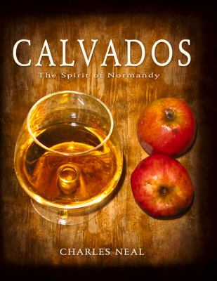 Calvados : The Spirit of Normandy