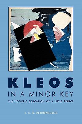 Kleos in a Minor Key : The Homeric Education of a Little Prince