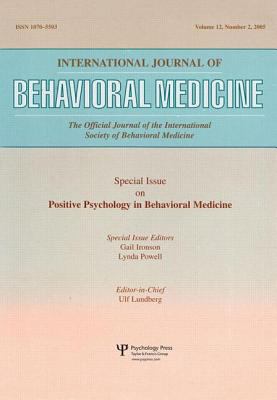 An Exploration of the Health Benefits of Factors That Help Us to Thrive : A Special Issue of the International Journal of Behavioral Medicine