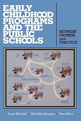 Early Childhood Programs and the Public Schools : Between Promise and Practice