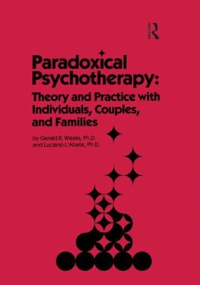 Paradoxical Psychotherapy : Theory and Practice with Individuals Couples and Families
